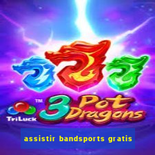 assistir bandsports gratis